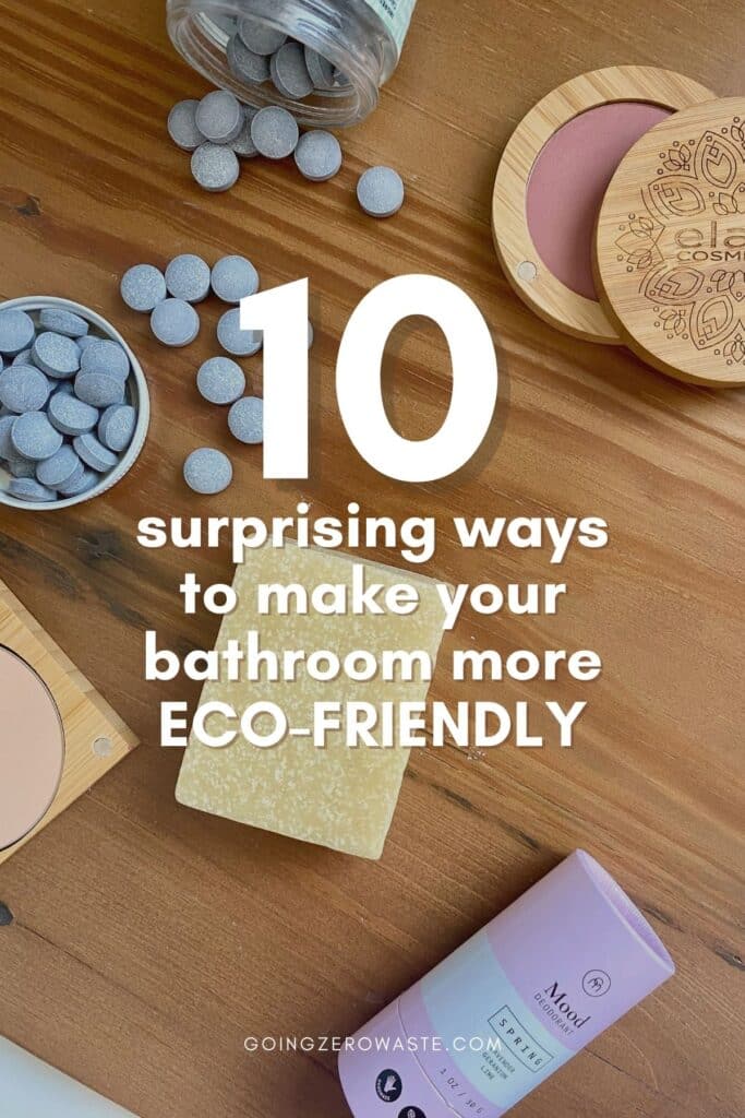 top view of bathroom products in a zero waste bathroom with overlay text reading 10 surprising ways to make your bathroom more eco-friendly.