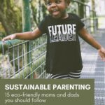 Sustainable Parenting: 15 Eco-Nice Moms and Dads You Should Observe